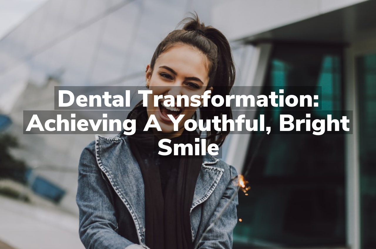 Dental Transformation: Achieving a youthful, bright smile